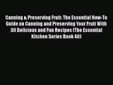 [Read Book] Canning & Preserving Fruit: The Essential How-To Guide on Canning and Preserving