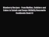 [Read Book] Blueberry Recipes - From Muffins Cobblers and Cakes to Salads and Soups (Hillbilly