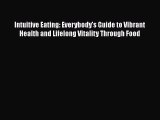 [Read Book] Intuitive Eating: Everybody's Guide to Vibrant Health and Lifelong Vitality Through