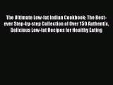 [Read Book] The Ultimate Low-fat Indian Cookbook: The Best-ever Step-by-step Collection of