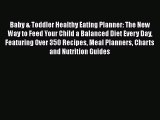 [Read Book] Baby & Toddler Healthy Eating Planner: The New Way to Feed Your Child a Balanced