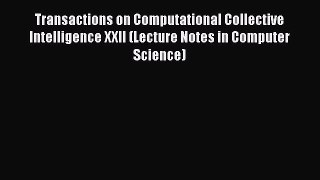 Book Transactions on Computational Collective Intelligence XXII (Lecture Notes in Computer