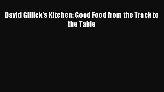 [Read Book] David Gillick's Kitchen: Good Food from the Track to the Table  EBook