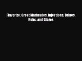 [Read Book] Flavorize: Great Marinades Injections Brines Rubs and Glazes  EBook
