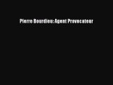 Download Pierre Bourdieu: Agent Provocateur PDF Online