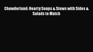 [Read Book] Chowderland: Hearty Soups & Stews with Sides & Salads to Match  EBook