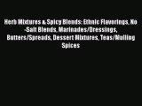 [Read Book] Herb Mixtures & Spicy Blends: Ethnic Flavorings No-Salt Blends Marinades/Dressings