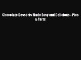 [Read Book] Chocolate Desserts Made Easy and Delicious - Pies & Tarts  EBook