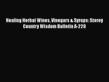 [Read Book] Healing Herbal Wines Vinegars & Syrups: Storey Country Wisdom Bulletin A-228  EBook