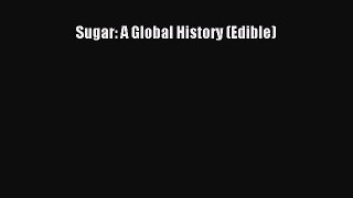 [Read Book] Sugar: A Global History (Edible) Free PDF