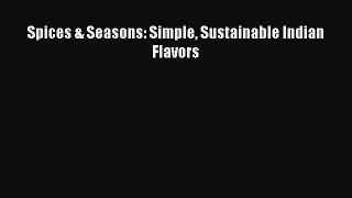 [Read Book] Spices & Seasons: Simple Sustainable Indian Flavors  EBook