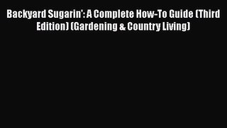 [Read Book] Backyard Sugarin': A Complete How-To Guide (Third Edition) (Gardening & Country