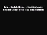 [Read Book] Natural Meals In Minutes - High-Fiber Low-Fat Meatless Storage Meals-in 30 Minutes