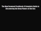 [Read Book] The New Seaweed Cookbook: A Complete Guide to Discovering the Deep Flavors of the