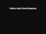 [Read Book] Truffles: Earth's Black Diamonds Free PDF