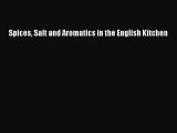 [Read Book] Spices Salt and Aromatics in the English Kitchen  Read Online