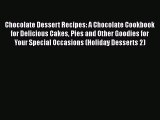 [Read Book] Chocolate Dessert Recipes: A Chocolate Cookbook for Delicious Cakes Pies and Other
