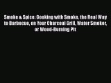 [Read Book] Smoke & Spice: Cooking with Smoke the Real Way to Barbecue on Your Charcoal Grill