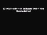 [Read Book] 20 Deliciosas Recetas de Mousse de Chocolate (Spanish Edition) Free PDF