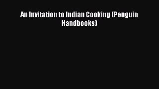[Read Book] An Invitation to Indian Cooking (Penguin Handbooks)  EBook
