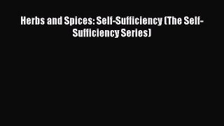 [Read Book] Herbs and Spices: Self-Sufficiency (The Self-Sufficiency Series) Free PDF