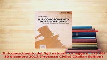 PDF  Il riconoscimento dei figli naturali La legge n 219 del 10 dicembre 2012 Processo  Read Online