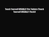 Book Teach Yourself VISUALLY Fire Tablets (Teach Yourself VISUALLY (Tech)) Full Ebook