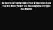 [Read Book] An American Family Cooks: From a Chocolate Cake You Will Never Forget to a Thanksgiving