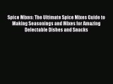 [Read Book] Spice Mixes: The Ultimate Spice Mixes Guide to Making Seasonings and Mixes for