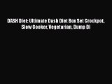 Read DASH Diet: Ultimate Dash Diet Box Set Crockpot Slow Cooker Vegetarian Dump Di PDF Free