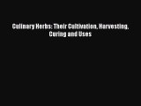 [Read Book] Culinary Herbs: Their Cultivation Harvesting Curing and Uses  EBook