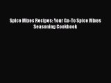 [Read Book] Spice Mixes Recipes: Your Go-To Spice Mixes Seasoning Cookbook Free PDF