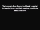 Download The Complete Slow Cooker Cookbook: Essential Recipes for Hearty and Delicious Crockery
