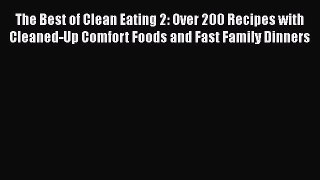 [Read Book] The Best of Clean Eating 2: Over 200 Recipes with Cleaned-Up Comfort Foods and