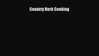 [Read Book] Country Herb Cooking  EBook