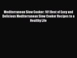 Read Mediterranean Slow Cooker: 101 Best of Easy and Delicious Mediterranean Slow Cooker Recipes