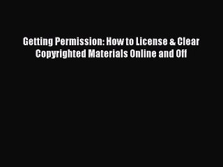 [Read PDF] Getting Permission: How to License & Clear Copyrighted Materials Online and Off
