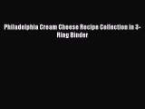 [Read Book] Philadelphia Cream Cheese Recipe Collection in 3-Ring Binder Free PDF