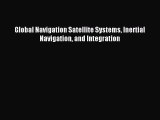 Read Global Navigation Satellite Systems Inertial Navigation and Integration Ebook Free