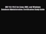 Read DB2 10.1/10.5 for Linux UNIX and Windows Database Administration: Certification Study