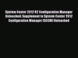 Book System Center 2012 R2 Configuration Manager Unleashed: Supplement to System Center 2012