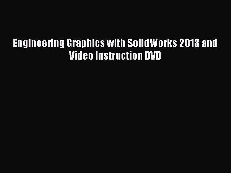 Read Engineering Graphics with SolidWorks 2013 and Video Instruction DVD Ebook Free