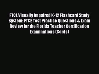 [Download PDF] FTCE Visually Impaired K-12 Flashcard Study System: FTCE Test Practice Questions