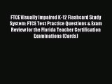 [Download PDF] FTCE Visually Impaired K-12 Flashcard Study System: FTCE Test Practice Questions