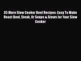 [Read Book] 35 More Slow Cooker Beef Recipes: Easy To Make Roast Beef Steak Or Soups & Stews