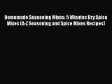 [Read Book] Homemade Seasoning Mixes: 5 Minutes Dry Spice Mixes (A-Z Seasoning and Spice Mixes