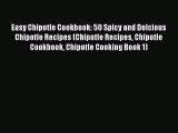 [Read Book] Easy Chipotle Cookbook: 50 Spicy and Delcious Chipotle Recipes (Chipotle Recipes