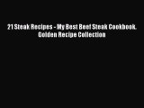 [Read Book] 21 Steak Recipes - My Best Beef Steak Cookbook. Golden Recipe Collection  Read