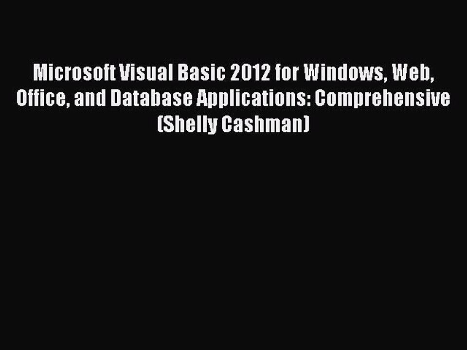 Read Microsoft Visual Basic 2012 for Windows Web Office and Database Applications: Comprehensive