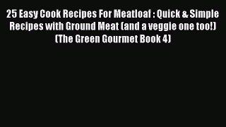[Read Book] 25 Easy Cook Recipes For Meatloaf : Quick & Simple Recipes with Ground Meat (and
